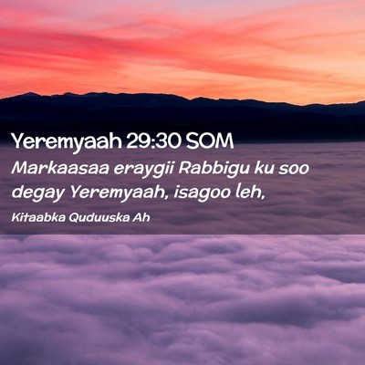 Picture 02 - Yeremyaah 29:30 SOM - Markaasaa eraygii Rabbigu ku soo degay Yeremyaah, - Bible Verse Picture
