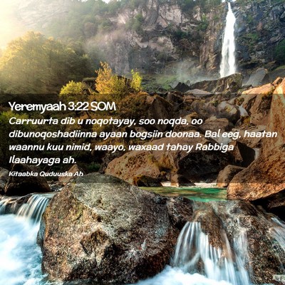 Picture 02 - Yeremyaah 3:22 SOM - Carruurta dib u noqotayay, soo noqda, oo - Bible Verse Picture