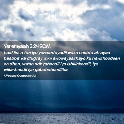 Picture 02 - Yeremyaah 3:24 SOM - Laakiinse tan iyo yaraantayadii waxa ceebta ah - Bible Verse Picture