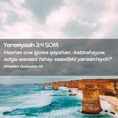 Picture 02 - Yeremyaah 3:4 SOM - Haatan sow iguma qayshan, Aabbahayow, adigu - Bible Verse Picture