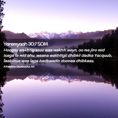 Picture 02 - Yeremyaah 30:7 SOM - Hoogay wakhtigaasu waa wakhti weyn, oo ma jiro - Bible Verse Picture