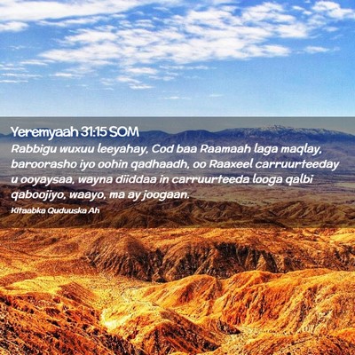 Picture 02 - Yeremyaah 31:15 SOM - Rabbigu wuxuu leeyahay, Cod baa Raamaah laga - Bible Verse Picture