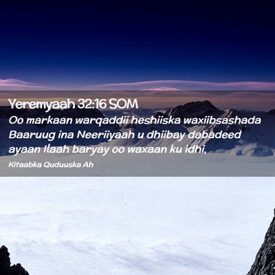 Picture 02 - Yeremyaah 32:16 SOM - Oo markaan warqaddii heshiiska waxiibsashada - Bible Verse Picture