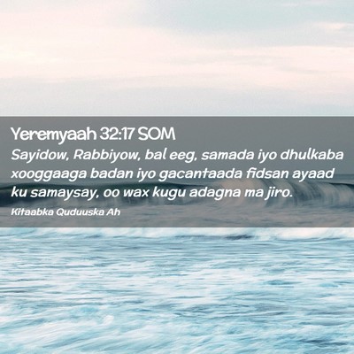 Picture 02 - Yeremyaah 32:17 SOM - Sayidow, Rabbiyow, bal eeg, samada iyo dhulkaba - Bible Verse Picture