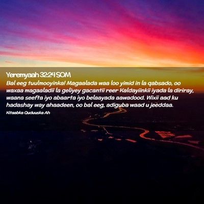 Picture 02 - Yeremyaah 32:24 SOM - Bal eeg tuulmooyinka! Magaalada waa loo yimid in - Bible Verse Picture