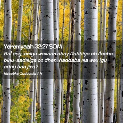 Picture 02 - Yeremyaah 32:27 SOM - Bal eeg, anigu waxaan ahay Rabbiga ah Ilaaha - Bible Verse Picture