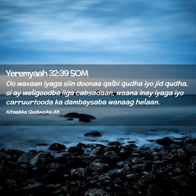Picture 02 - Yeremyaah 32:39 SOM - Oo waxaan iyaga siin doonaa qalbi qudha iyo jid - Bible Verse Picture