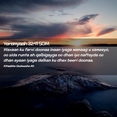 Picture 02 - Yeremyaah 32:41 SOM - Waxaan ku farxi doonaa inaan iyaga wanaag u - Bible Verse Picture