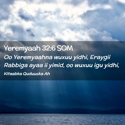 Picture 02 - Yeremyaah 32:6 SOM - Oo Yeremyaahna wuxuu yidhi, Eraygii Rabbiga ayaa - Bible Verse Picture