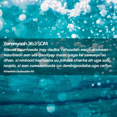 Picture 02 - Yeremyaah 36:3 SOM - Waxaa suurtowda inay dadka Yahuudah maqli doonaan - Bible Verse Picture