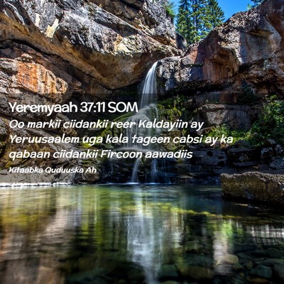 Picture 02 - Yeremyaah 37:11 SOM - Oo markii ciidankii reer Kaldayiin ay Yeruusaalem - Bible Verse Picture