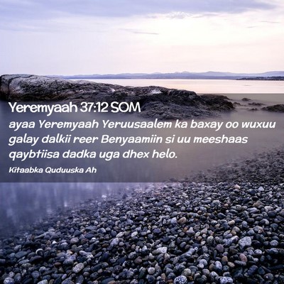 Picture 02 - Yeremyaah 37:12 SOM - ayaa Yeremyaah Yeruusaalem ka baxay oo wuxuu - Bible Verse Picture