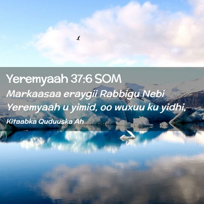Picture 02 - Yeremyaah 37:6 SOM - Markaasaa eraygii Rabbigu Nebi Yeremyaah u yimid, - Bible Verse Picture