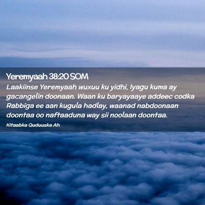 Picture 02 - Yeremyaah 38:20 SOM - Laakiinse Yeremyaah wuxuu ku yidhi, Iyagu kuma ay - Bible Verse Picture