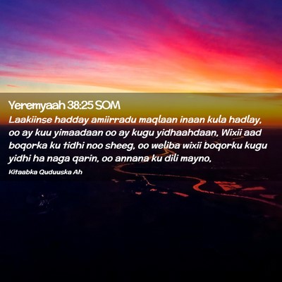 Picture 02 - Yeremyaah 38:25 SOM - Laakiinse hadday amiirradu maqlaan inaan kula - Bible Verse Picture