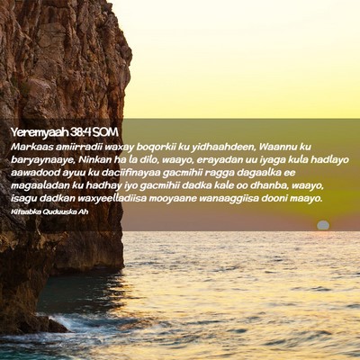 Picture 02 - Yeremyaah 38:4 SOM - Markaas amiirradii waxay boqorkii ku yidhaahdeen, - Bible Verse Picture