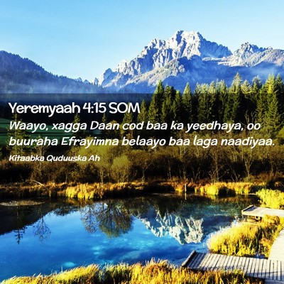 Picture 02 - Yeremyaah 4:15 SOM - Waayo, xagga Daan cod baa ka yeedhaya, oo buuraha - Bible Verse Picture