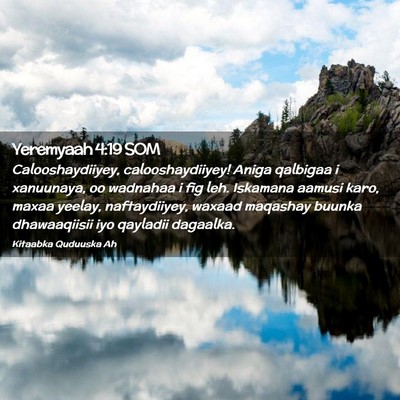 Picture 02 - Yeremyaah 4:19 SOM - Calooshaydiiyey, calooshaydiiyey! Aniga qalbigaa - Bible Verse Picture