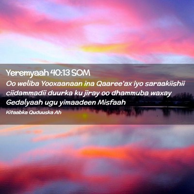 Picture 02 - Yeremyaah 40:13 SOM - Oo weliba Yooxaanaan ina Qaaree'ax iyo - Bible Verse Picture