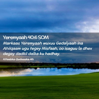 Picture 02 - Yeremyaah 40:6 SOM - Markaas Yeremyaah wuxuu Gedalyaah ina Ahiiqaam - Bible Verse Picture