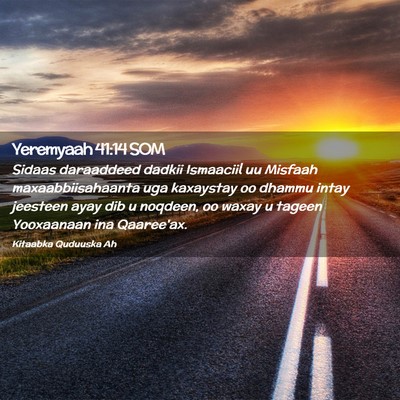 Picture 02 - Yeremyaah 41:14 SOM - Sidaas daraaddeed dadkii Ismaaciil uu Misfaah - Bible Verse Picture