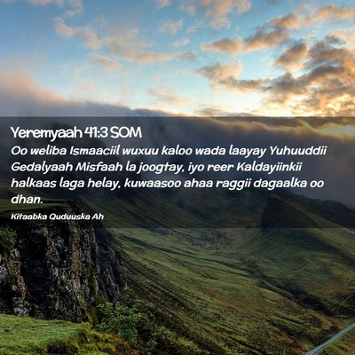 Picture 02 - Yeremyaah 41:3 SOM - Oo weliba Ismaaciil wuxuu kaloo wada laayay - Bible Verse Picture