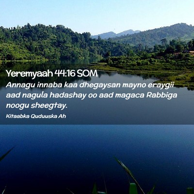 Picture 02 - Yeremyaah 44:16 SOM - Annagu innaba kaa dhegaysan mayno eraygii aad - Bible Verse Picture