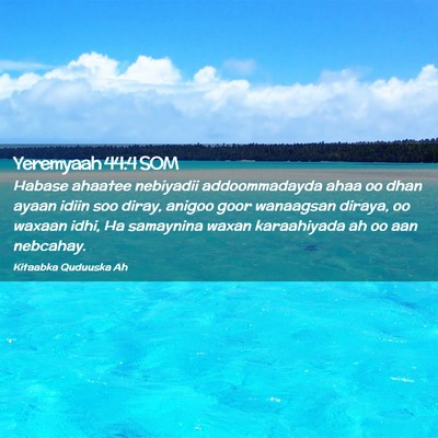 Picture 02 - Yeremyaah 44:4 SOM - Habase ahaatee nebiyadii addoommadayda ahaa oo - Bible Verse Picture