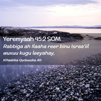 Picture 02 - Yeremyaah 45:2 SOM - Rabbiga ah Ilaaha reer binu Israa'iil wuxuu kugu - Bible Verse Picture