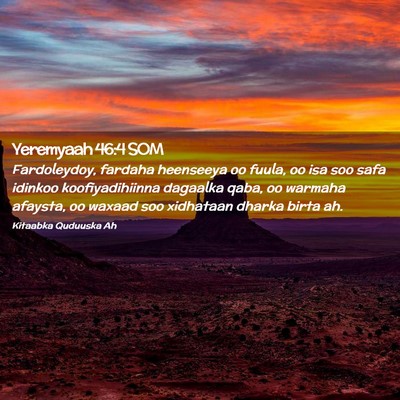 Picture 02 - Yeremyaah 46:4 SOM - Fardoleydoy, fardaha heenseeya oo fuula, oo isa - Bible Verse Picture