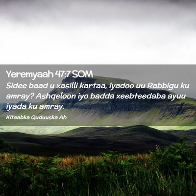 Picture 02 - Yeremyaah 47:7 SOM - Sidee baad u xasilli kartaa, iyadoo uu Rabbigu ku - Bible Verse Picture