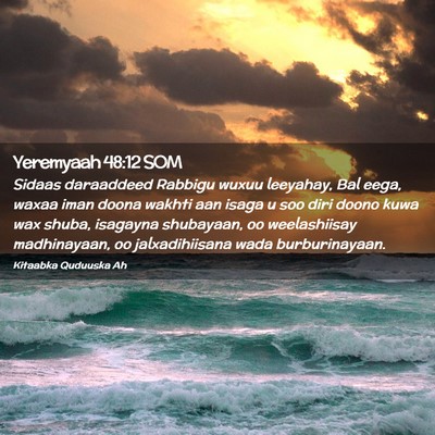 Picture 02 - Yeremyaah 48:12 SOM - Sidaas daraaddeed Rabbigu wuxuu leeyahay, Bal - Bible Verse Picture