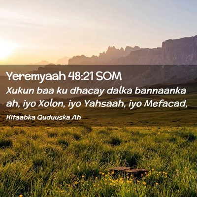 Picture 02 - Yeremyaah 48:21 SOM - Xukun baa ku dhacay dalka bannaanka ah, iyo - Bible Verse Picture