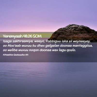 Picture 02 - Yeremyaah 48:26 SOM - Isaga sakhraamiya, waayo, Rabbiguu iska sii - Bible Verse Picture
