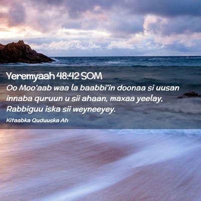 Picture 02 - Yeremyaah 48:42 SOM - Oo Moo'aab waa la baabbi'in doonaa si uusan - Bible Verse Picture