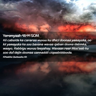 Picture 02 - Yeremyaah 48:44 SOM - Kii cabsida ka cararaa wuxuu ku dhici doonaa - Bible Verse Picture