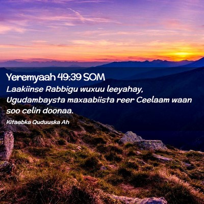 Picture 02 - Yeremyaah 49:39 SOM - Laakiinse Rabbigu wuxuu leeyahay, Ugudambaysta - Bible Verse Picture