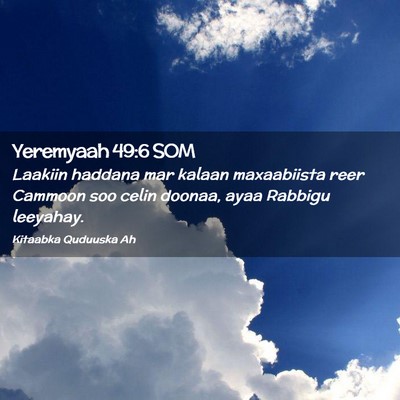 Picture 02 - Yeremyaah 49:6 SOM - Laakiin haddana mar kalaan maxaabiista reer - Bible Verse Picture