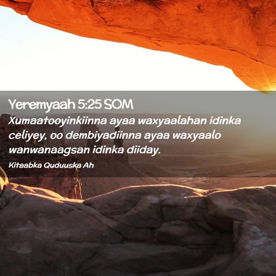 Picture 02 - Yeremyaah 5:25 SOM - Xumaatooyinkiinna ayaa waxyaalahan idinka - Bible Verse Picture