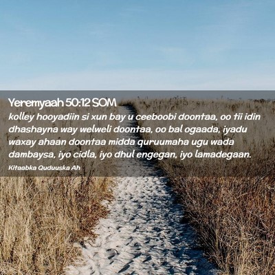 Picture 02 - Yeremyaah 50:12 SOM - kolley hooyadiin si xun bay u ceeboobi doontaa, - Bible Verse Picture