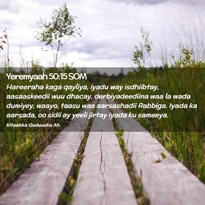 Picture 02 - Yeremyaah 50:15 SOM - Hareeraha kaga qayliya, iyadu way isdhiibtay, - Bible Verse Picture