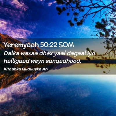 Picture 02 - Yeremyaah 50:22 SOM - Dalka waxaa dhex yaal dagaal iyo halligaad weyn - Bible Verse Picture