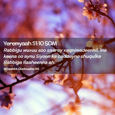 Picture 02 - Yeremyaah 51:10 SOM - Rabbigu wuxuu soo saaray xaqnimadeennii, ina - Bible Verse Picture
