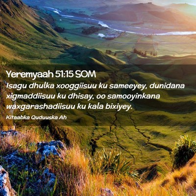 Picture 02 - Yeremyaah 51:15 SOM - Isagu dhulka xooggiisuu ku sameeyey, dunidana - Bible Verse Picture