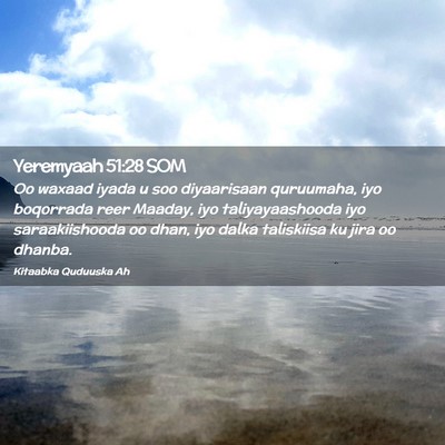 Picture 02 - Yeremyaah 51:28 SOM - Oo waxaad iyada u soo diyaarisaan quruumaha, iyo - Bible Verse Picture