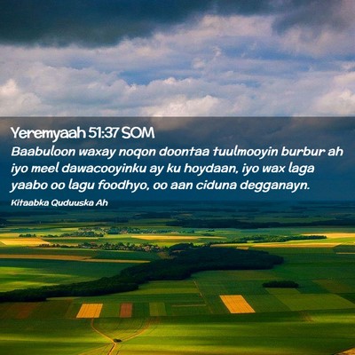 Picture 02 - Yeremyaah 51:37 SOM - Baabuloon waxay noqon doontaa tuulmooyin burbur - Bible Verse Picture