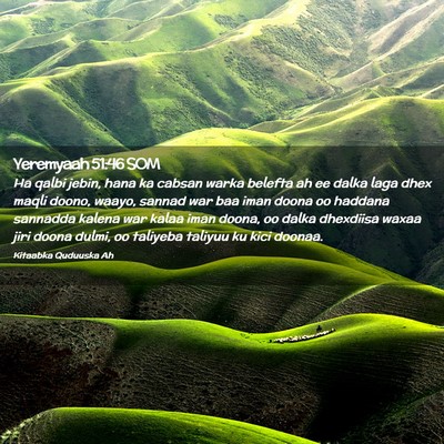 Picture 02 - Yeremyaah 51:46 SOM - Ha qalbi jebin, hana ka cabsan warka belefta ah - Bible Verse Picture