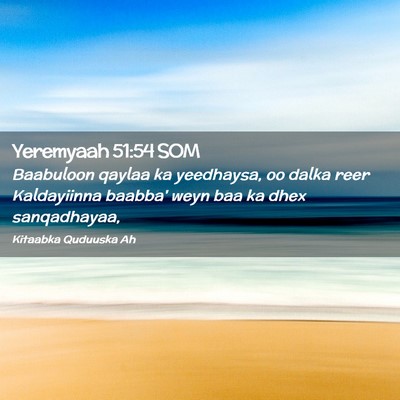 Picture 02 - Yeremyaah 51:54 SOM - Baabuloon qaylaa ka yeedhaysa, oo dalka reer - Bible Verse Picture