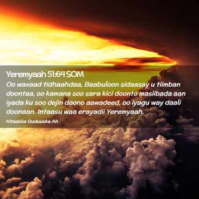 Picture 02 - Yeremyaah 51:64 SOM - Oo waxaad tidhaahdaa, Baabuloon sidaasay u - Bible Verse Picture