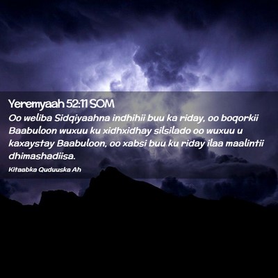Picture 02 - Yeremyaah 52:11 SOM - Oo weliba Sidqiyaahna indhihii buu ka riday, oo - Bible Verse Picture